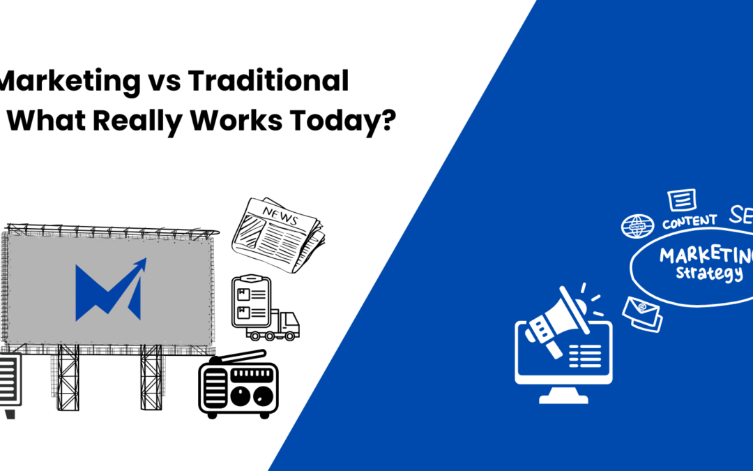 Digital Marketing vs Traditional Marketing: What Really Works Today?